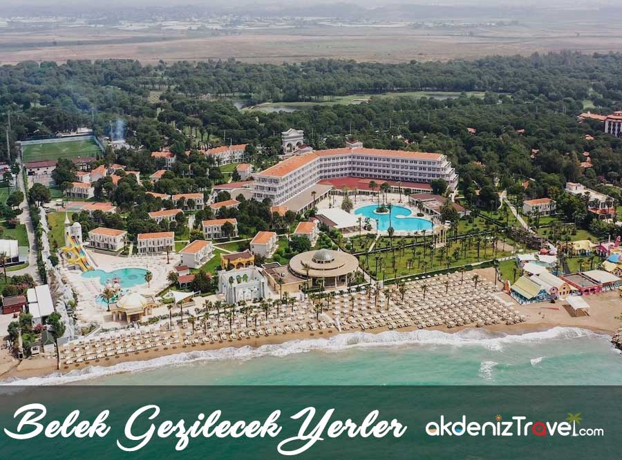 Belek Gezilecek Yerler: Detaylı Rehber Belek gezilecek yerler